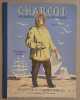 Charcot - Explorateur des mers polaires. Senard Jean & Res