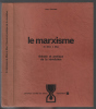 Le marxisme / theorie et pratique de la revolution. Guichard Jean