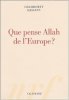 Que pense Allah de l'Europe. Djavann  Chahdortt