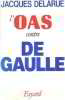 L'O.A.S. contre de Gaulle. Delarue Jacques