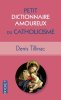 Petit Dictionnaire amoureux du Catholicisme. TILLINAC Denis  BOULDOUYRE Alain