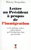 Lettre au Président à propos de l'immigration et de quelques autres sujets tabous qu'il faudra bien finir par aborder . etat de neuf. Thierry ...