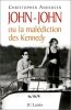 John-John ou la malédiction des Kennedy. Christopher Andersen