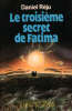 Le Troisieme Secret de Fatima. Réju Daniel