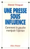 La presse sous influence. Trinquet Daniel