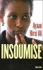 Insoumise. Ayaan Hirsi Ali   Josie Mijlstra