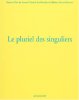 Le pluriel des singuliers IV. Michel Bépoix  Clarisse Astier  Philippe Aini  Miguel Amate  Collectif