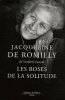 Les roses de la solitude. Jacqueline De Romilly