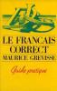 Le francais correct guide pratique. Grevisse Maurice  Chamson André (préface)