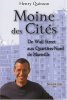 Moine des Cités : De Wall Street aux Quartiers-Nord de Marseille. Henry Quinson