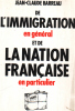 De l'immigration en general et de la nation francaise en particulier. Barreau Jean-claude