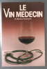 Le Vin medecin. Dr Martine Baspeyras