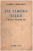 Une tragédie royale / l'affaire Léopold III. Fabre-luce Alfred