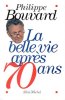 La belle vie après 70 ans. Bouvard Philippe