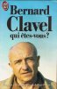 Bernard Clavel qui êtes-vous. Bernard Clavel  Adeline Rivard