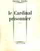 Le cardinal prisonnier. Arnothy Christine