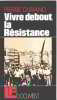 Vivre debout : la résistance. Durand Pierre