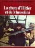 La chute d'Hitler et de Mussolini. Rémy  Bauer  Collectif