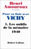 Pour en finir avec Vichy tome 1 : Les oublis de la mémoire. Henri Amouroux