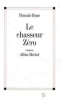 Le Chasseur zéro - Prix Goncourt et Prix du Premier Roman 1996. Pascale Roze
