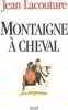 Montaigne A Cheval. Jean Lacouture