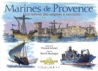 Marines de Provence : Les navires des origines à nos jours. Boulanger Patrick  Kérével Tiennick