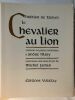 Le Chevalier Au Lion / version en prose moderne d'andré mary / gravures sur bois de fil de michel jamar. Chretien De Troyes