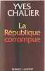 La République corrompue. Yves Chalier