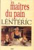 Les maîtres du pain. Lenteric Bernard