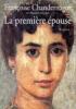 La Premiere Epouse. Chandernagor Françoise