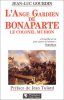 L'ange gardien de Bonaparte : Le colonel Muiron 1774-1796. Gourdin  Jean-Luc