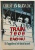 Train 7909 : destination Dachau. Bernadac Christian