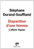 Disparition d'une femme : L'affaire Viguier. Stéphane Durand-Souffland