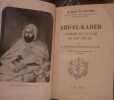 Abd-El-Kader, L'Europe et l'islam au XIXe siècle. Philippe d'Estailleur-Chanteraine