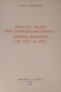 Sous le signe des contradictions: André Breton de 1913 à 1924