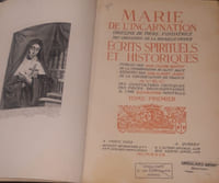 Marie de l'Incarnation, Ursuline de TOurs: Fondatrice des Ursulines de la Nouvelle-France; écrits spirituels et historiques