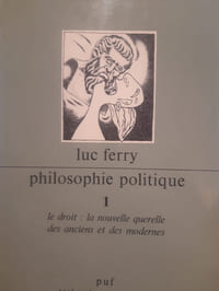 Philosophie politique Tome 1 : le droit : la nouvelle querelle des Anciens et des ModernesTOme 2Le système des philosophies de l'histoireTOme 3: des droits de l'Homme à l'idée républicaine
