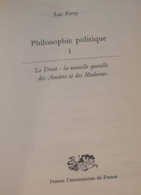 Philosophie politique Tome 1 : le droit : la nouvelle querelle des Anciens et des ModernesTOme 2Le système des philosophies de l'histoireTOme 3: des droits de l'Homme à l'idée républicaine