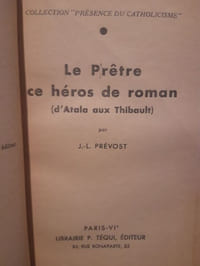 Le prêtre, ce héros de roman. D'Atala aux Thibault