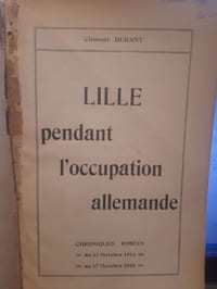 Lille pendant l'Occupation allemande; chroniques rimées du 13 Octobre 1914 au 17 octobre 1918