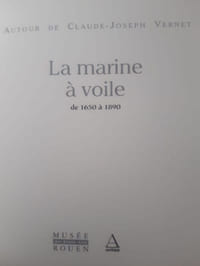 Autour de Claude-Joseph Vernet. La marine à voile de 1650 à 1890.