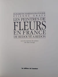 Les peintres de fleurs en France. De Redouté à Redon.
