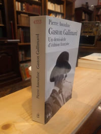 Gaston Gallimard, un demi-siècle d'édition française