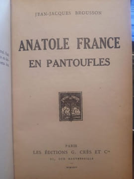 Anatole France en pantoufles. Brousson, J-J.