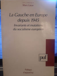 La gauche en Europe depuis 1945. Invariants et mutations du socialisme européen.