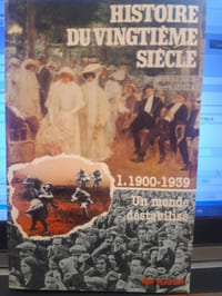 Histoire du Vingtième siècle. Tome 1: 1900-1939. Un monde destabilisé