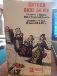 Entrer dans la vie. Naissances et enfances dans la France traditionnelle
