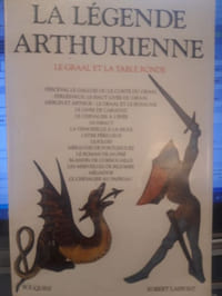 La légende arthurienne. Le Graal et la table ronde.