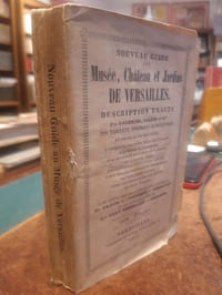 Nouveau guide aux Musée, Château et Jardin de Versailles.