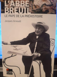 L'Abbée Breuil, le pape de la préhistoire